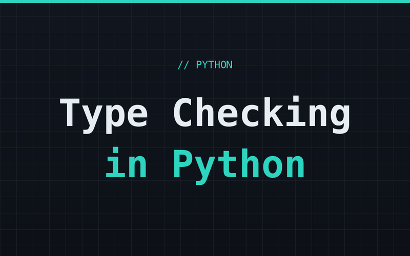 How to Use Python Type Checking for Cleaner Code